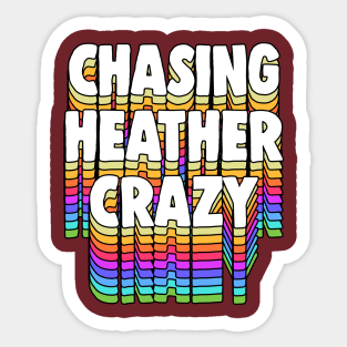 Chasing Heather Crazy / GBV Typography Design Sticker